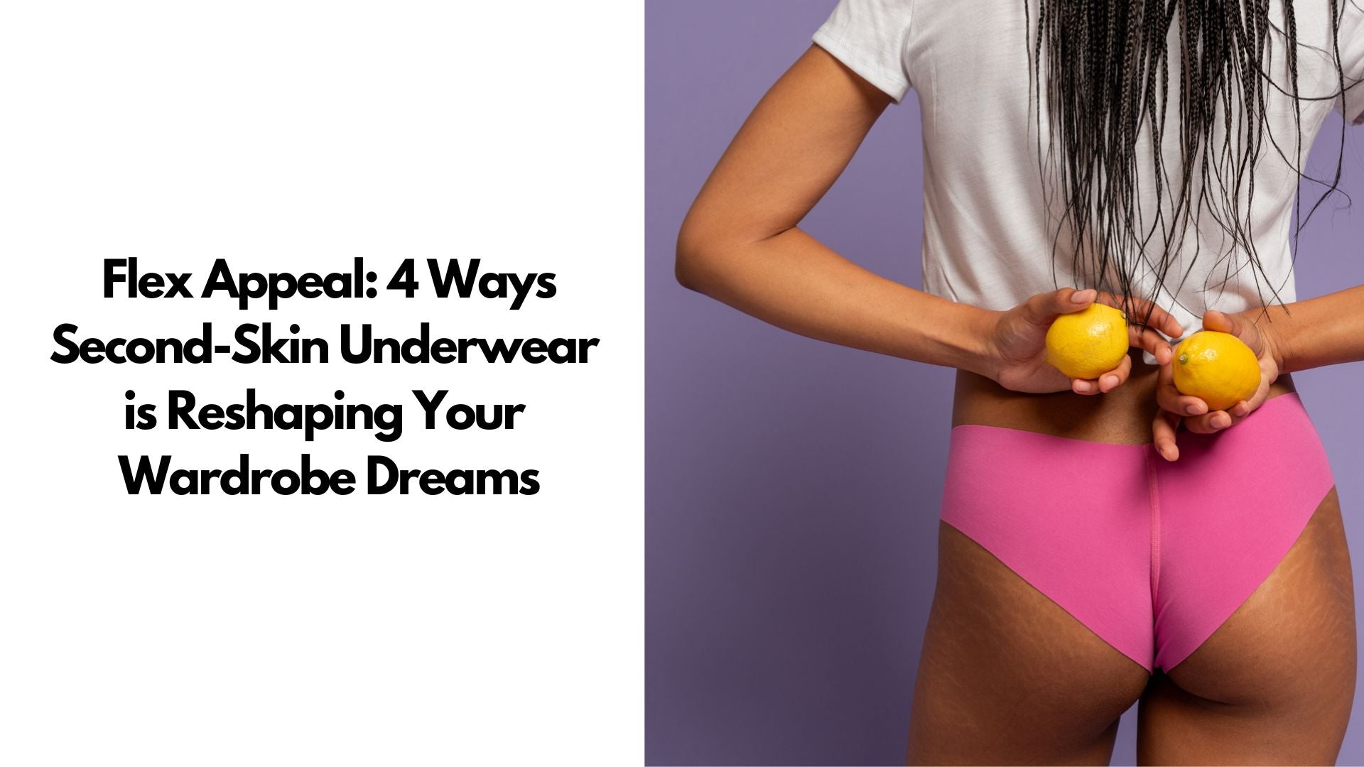 Claire's Intimacy - Underwear styles and designs are based on function for different  types of clothing, so the right or the wrong one can make or break your  outfit. Ill-fitting underwear can