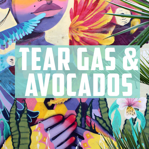 Tear Gas and Avocados TIZZ & TONIC