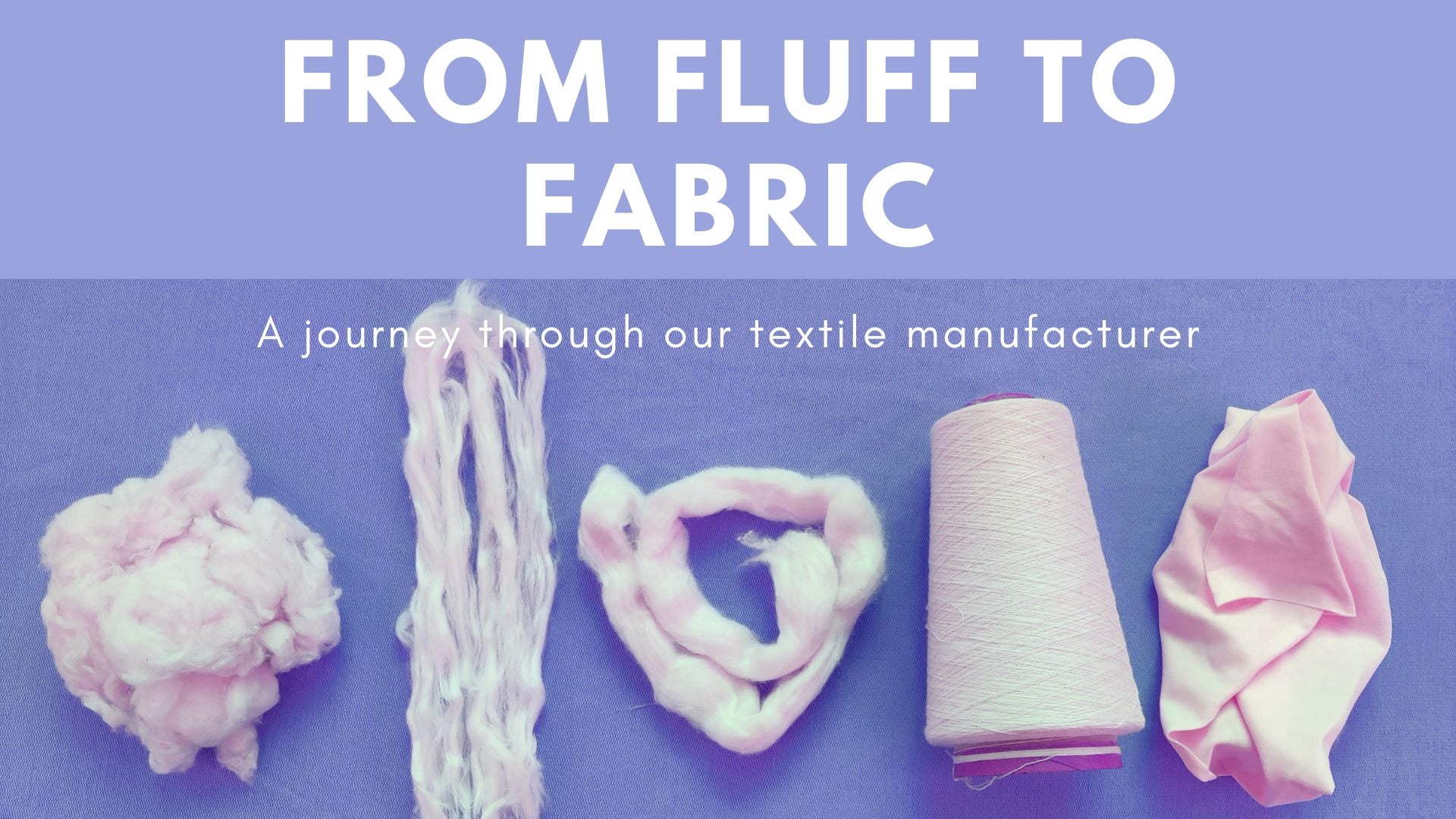 Fluff Article Example From Fluff to Fabric: Textile Making